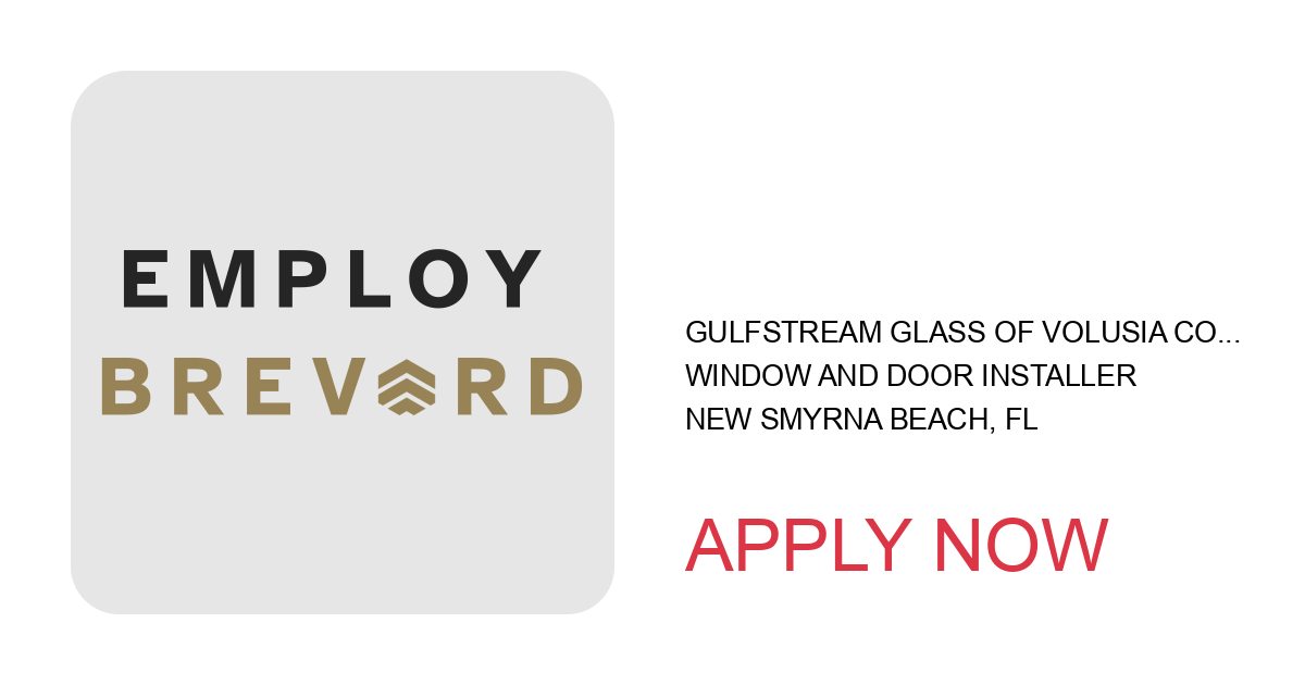 Apply to Window and Door Installer position with GULFSTREAM GLASS OF VOLUSIA COUNTY, INC. in New Smyrna Beach, FL