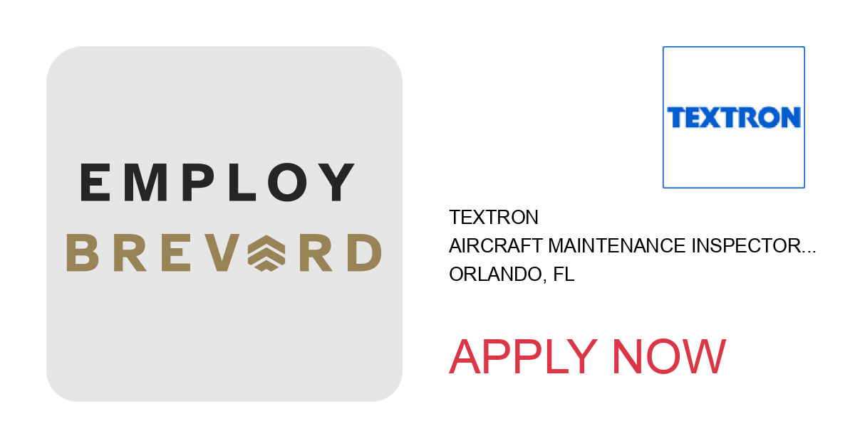 Apply to Aircraft Maintenance Inspector (Various Shifts) - Orlando, FL position with Textron in Orlando, FL