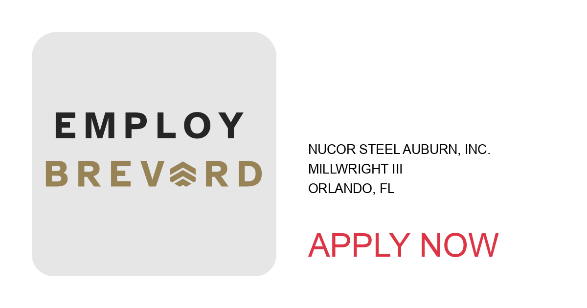 Apply to Millwright III position with Nucor Steel Auburn, Inc. in Orlando, FL