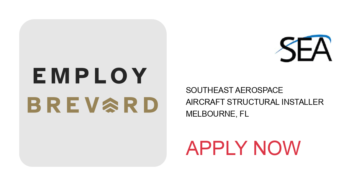 Apply to Aircraft Structural Installer position with Southeast Aerospace in Melbourne, FL