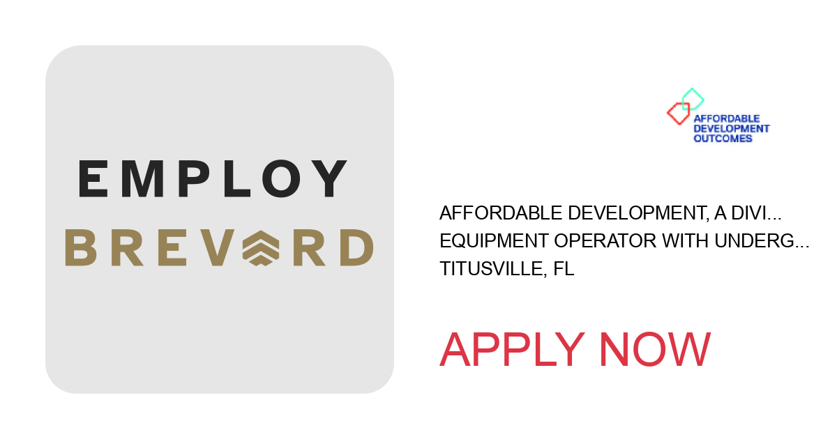 Apply to Equipment Operator with Underground Pipelaying Experience position with AFFORDABLE DEVELOPMENT, a division of DRIVEWAYS, INC. in Titusville, FL