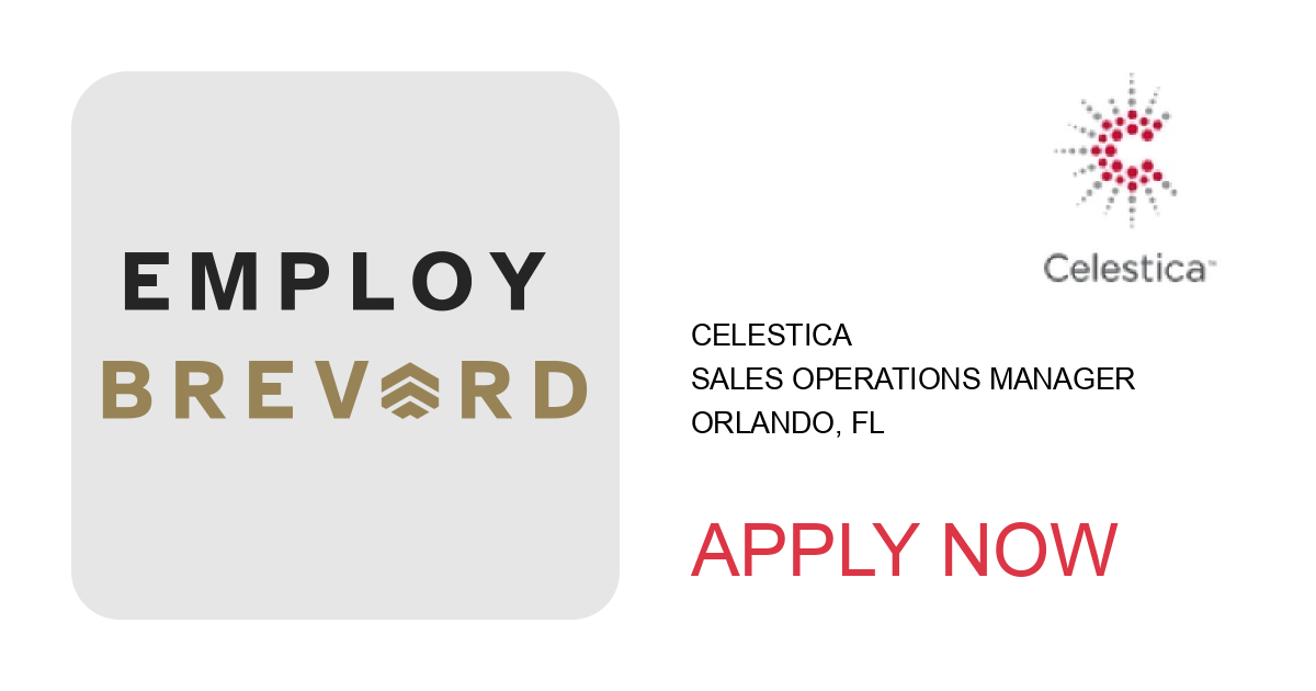 Apply to Sales Operations Manager position with Celestica in Orlando, FL