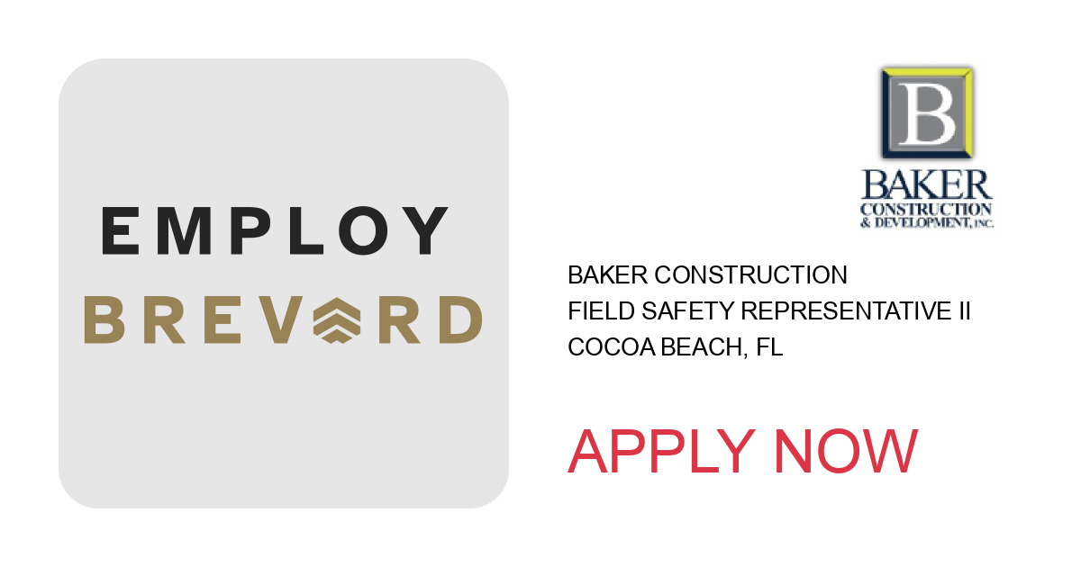 Apply to Field Safety Representative II position with Baker Construction in Cocoa Beach, FL