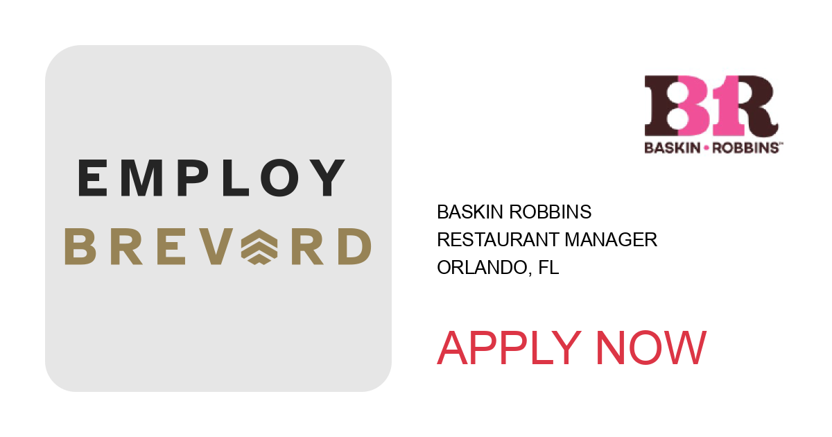 Apply to Restaurant Manager position with Baskin Robbins in Orlando, FL