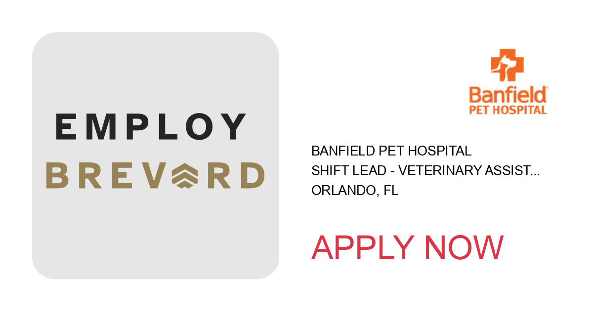 Apply to Shift Lead - Veterinary Assistant position with Banfield Pet Hospital in Orlando, FL