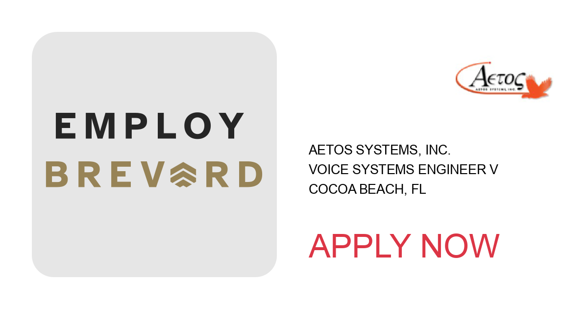 Apply to Voice Systems Engineer V position with Aetos Systems, Inc. in Cocoa Beach, FL