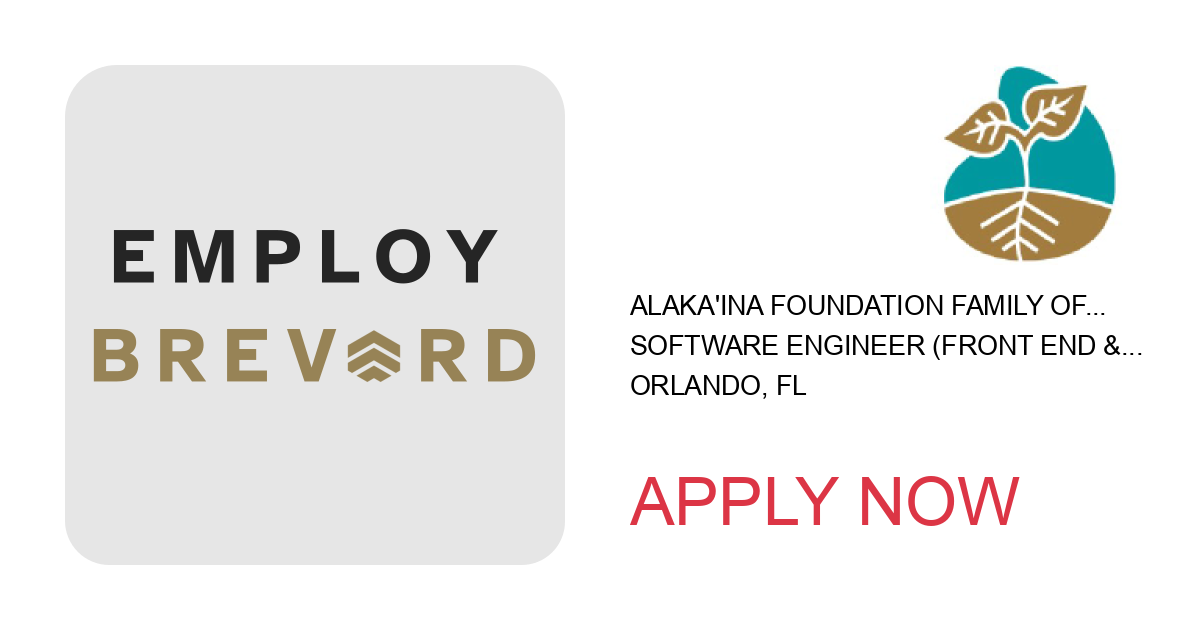 Apply to Software Engineer (Front End & Backend Expert) position with Alaka'ina Foundation Family of Companies in Orlando, FL