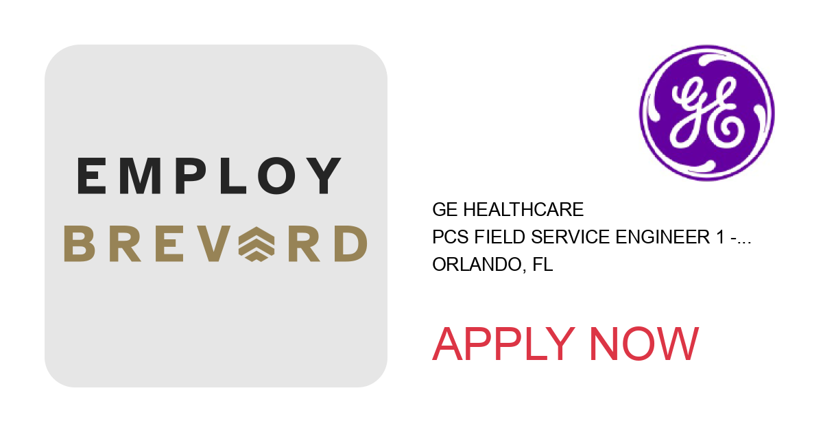 Apply to PCS Field Service Engineer 1 - Anesthesia position with GE Healthcare in Orlando, FL