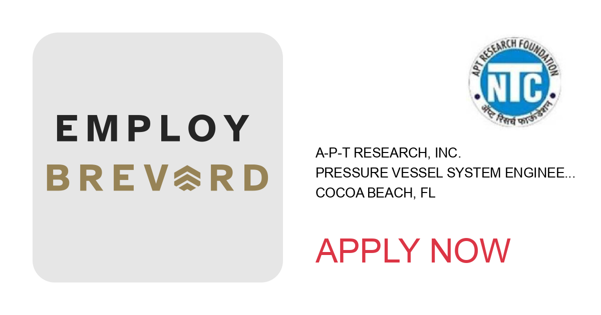 Apply to Pressure Vessel System Engineer (#3465700) position with A-P-T Research, Inc. in Cocoa Beach, FL