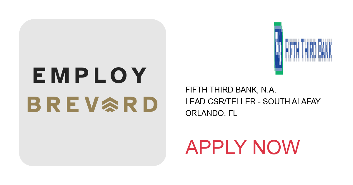 Apply to Lead CSR/Teller - South Alafaya - Full-Time position with Fifth Third Bank, N.A. in Orlando, FL