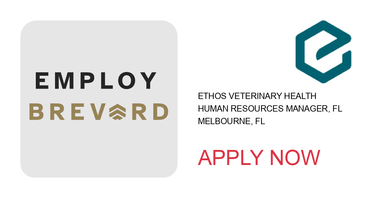 Apply to Human Resources Manager, FL position with Ethos Veterinary Health in Melbourne, FL