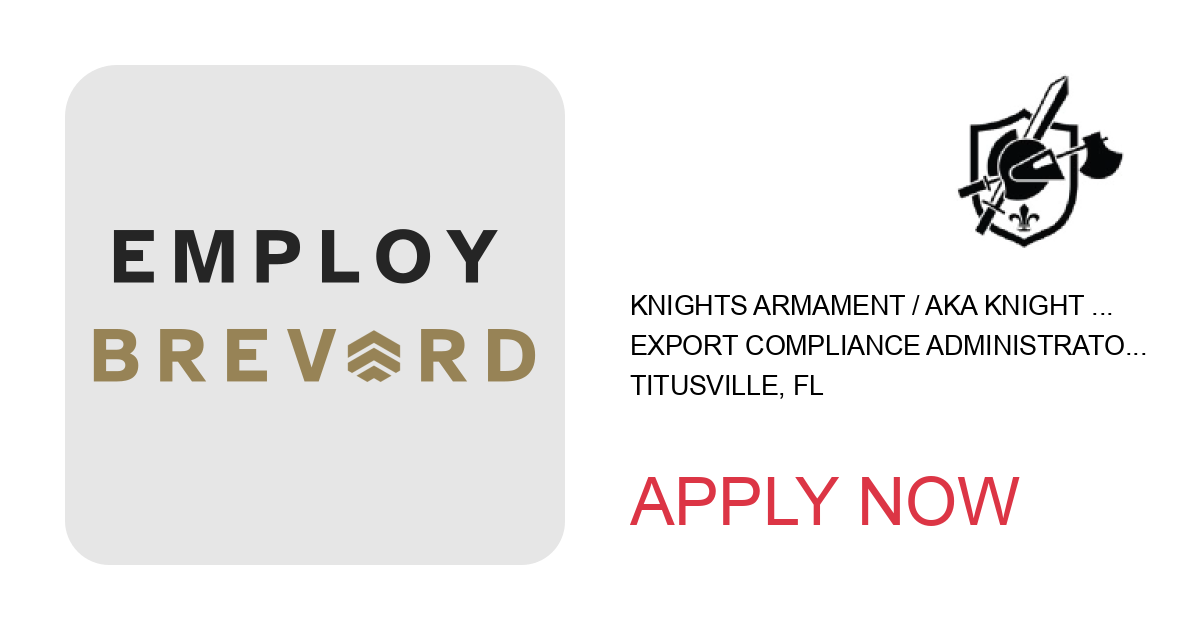 Apply to Export Compliance Administrator position with Knights Armament / AKA Knight Enterprises Management LLC in Titusville, FL