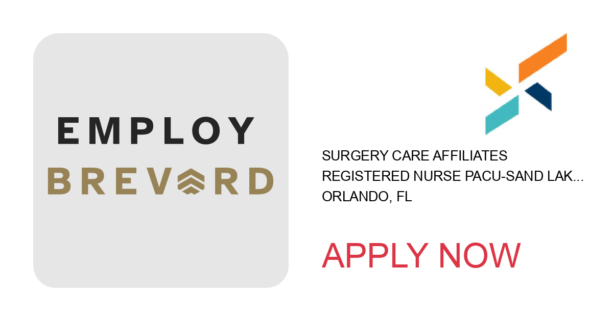 Apply to Registered Nurse PACU-Sand Lake Surgicenter position with Surgery Care Affiliates in Orlando, FL