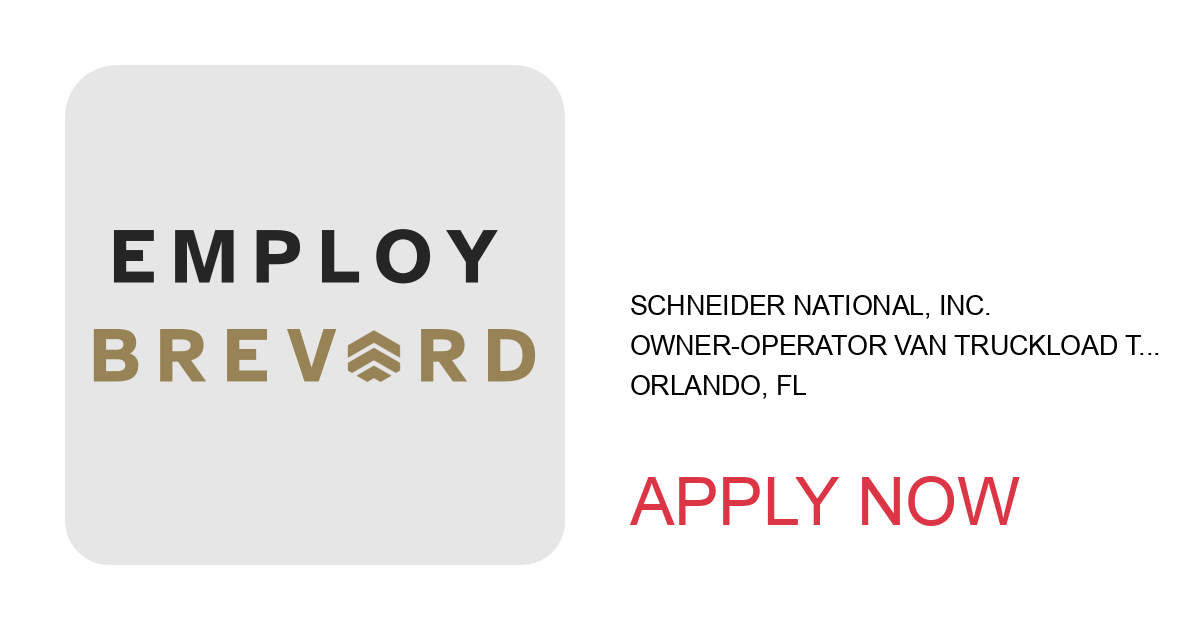 Apply to Owner-operator Van Truckload truck driver position with Schneider National, Inc. in Orlando, FL