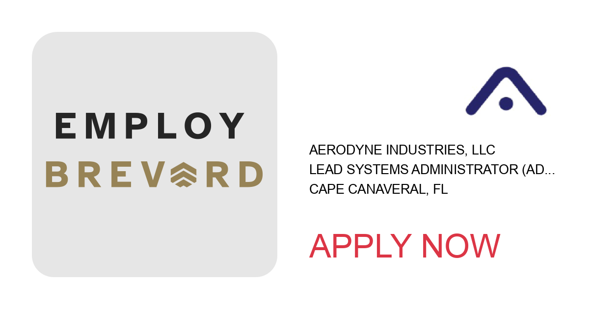 Apply to Lead Systems Administrator (ADV00092Z) A position with Aerodyne Industries, LLC in Cape Canaveral, FL