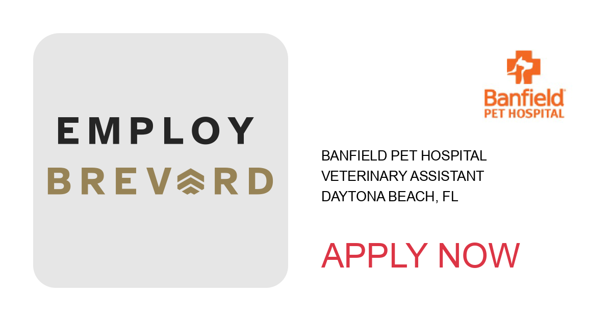 Apply to Veterinary Assistant position with Banfield Pet Hospital in Daytona Beach, FL