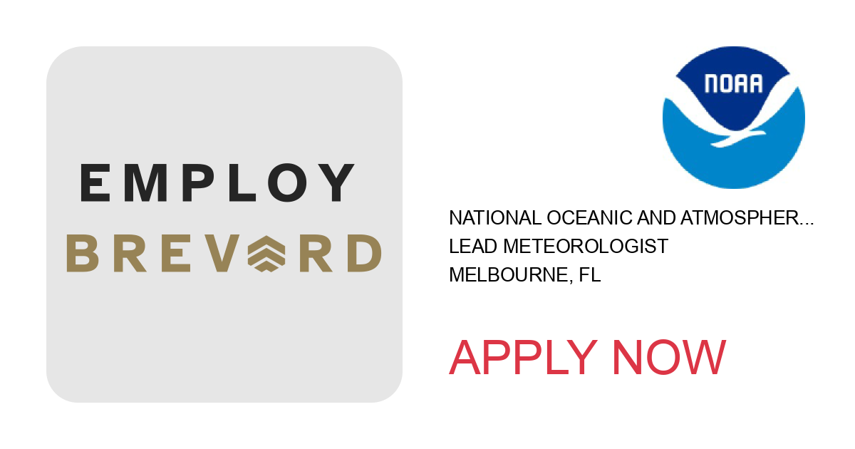 Apply to Lead Meteorologist position with National Oceanic and Atmospheric Administration in Melbourne, FL