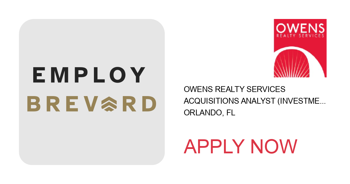 Apply to Acquisitions Analyst (Investment and Acquisitions) position with Owens Realty Services in Orlando, FL