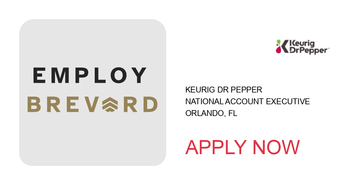 Apply to National Account Executive position with Keurig Dr Pepper in Orlando, FL