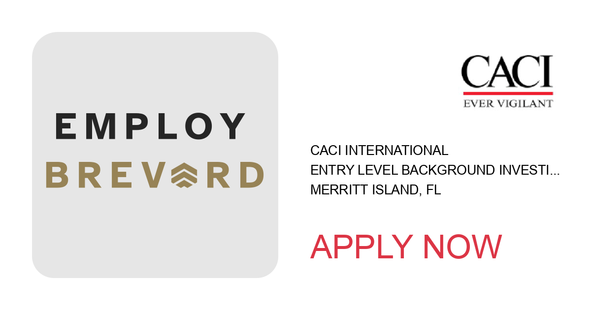 Apply to Entry Level Background Investigator- Southeast Region position with CACI International in Merritt Island, FL