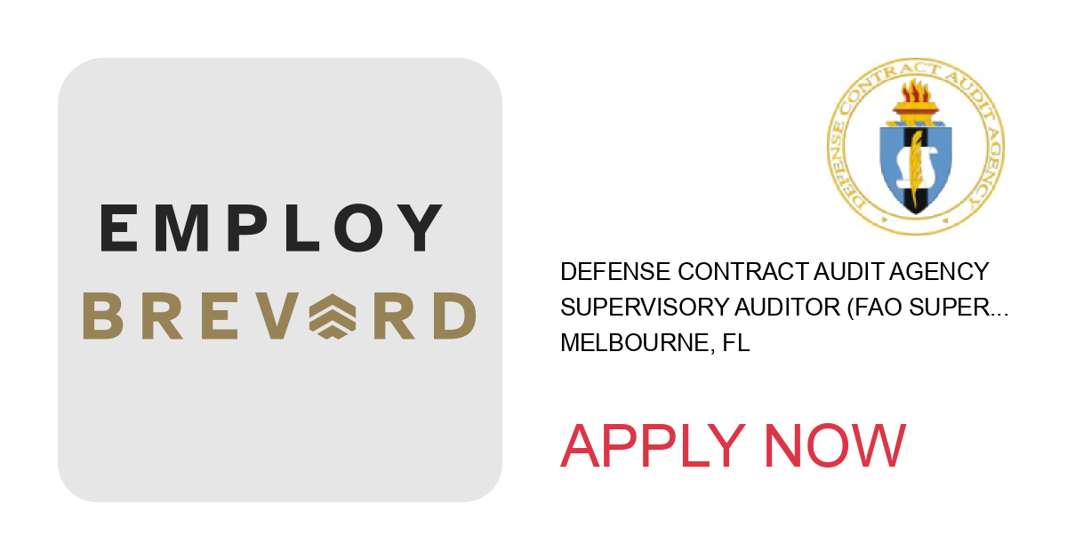 Apply to Supervisory Auditor (FAO Supervisor) position with Defense Contract Audit Agency in Melbourne, FL