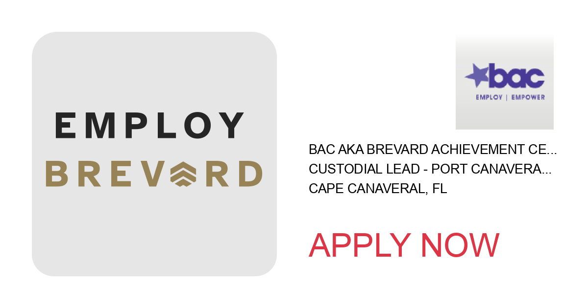 Apply to Custodial Lead - Port Canaveral position with BAC aka Brevard Achievement Center in Cape Canaveral, FL