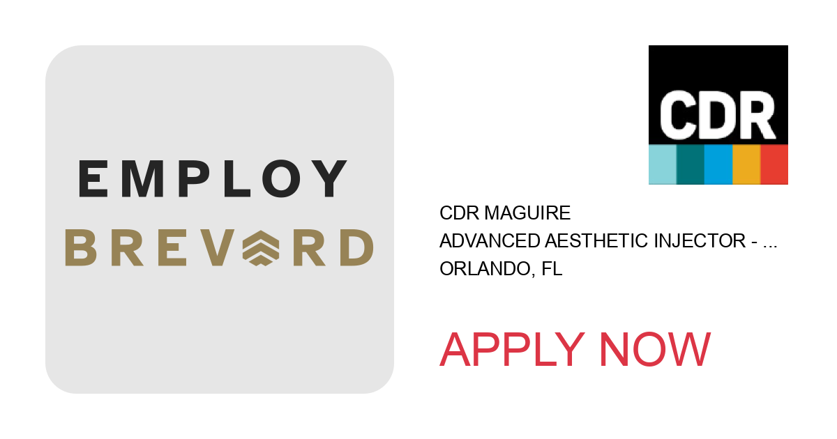 Apply to Advanced Aesthetic Injector - Orlando, Panama City, Daytona Beach, Palm Beach. position with CDR Maguire in Orlando, FL