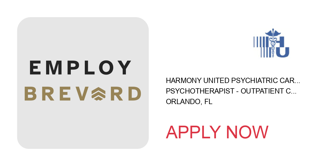 Apply to Psychotherapist - Outpatient Clinic - LCSW/LMHC/LMFT position with Harmony United Psychiatric Care in Orlando, FL