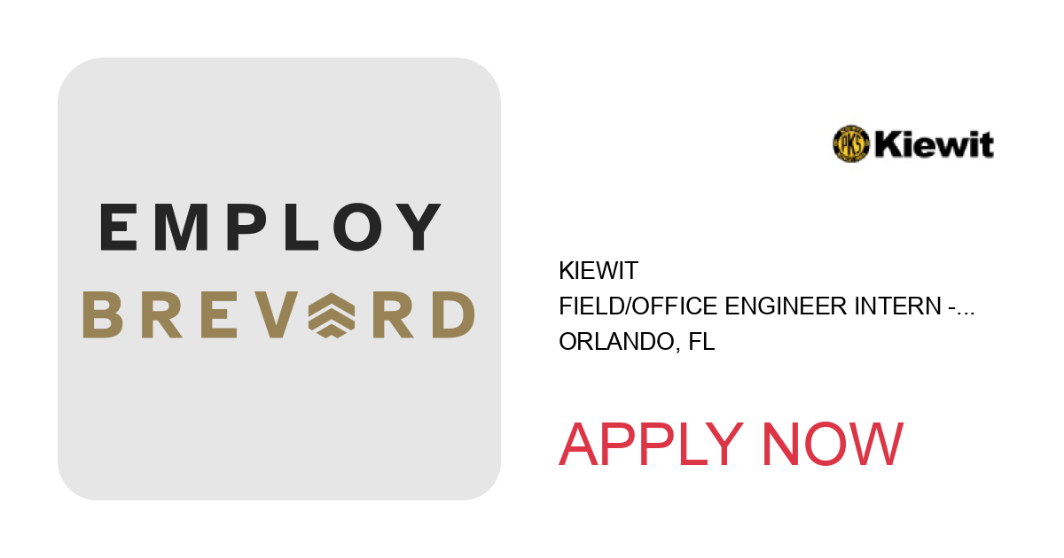 Apply to Field/Office Engineer Intern - Kiewit Water Facilities South position with Kiewit in Orlando, FL