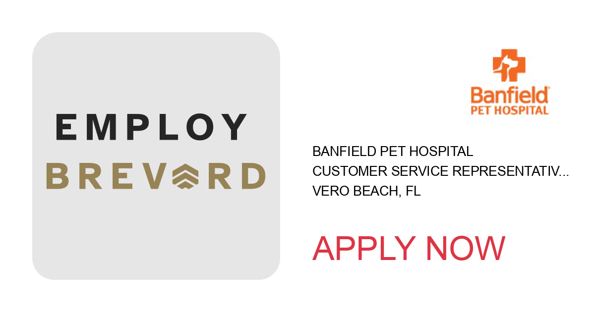 Apply to Customer Service Representative position with Banfield Pet Hospital in Vero Beach, FL