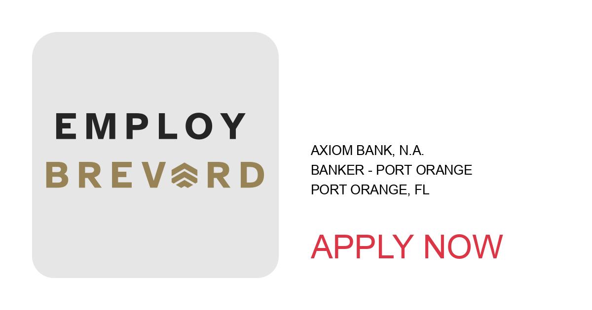 Apply to Banker - Port Orange position with Axiom Bank, N.A. in Port Orange, FL