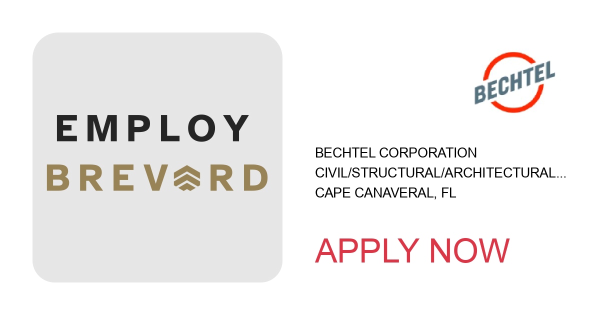 Apply to Civil/Structural/Architectural Deputy Engineering Group Supervisor position with Bechtel Corporation in Cape Canaveral, FL