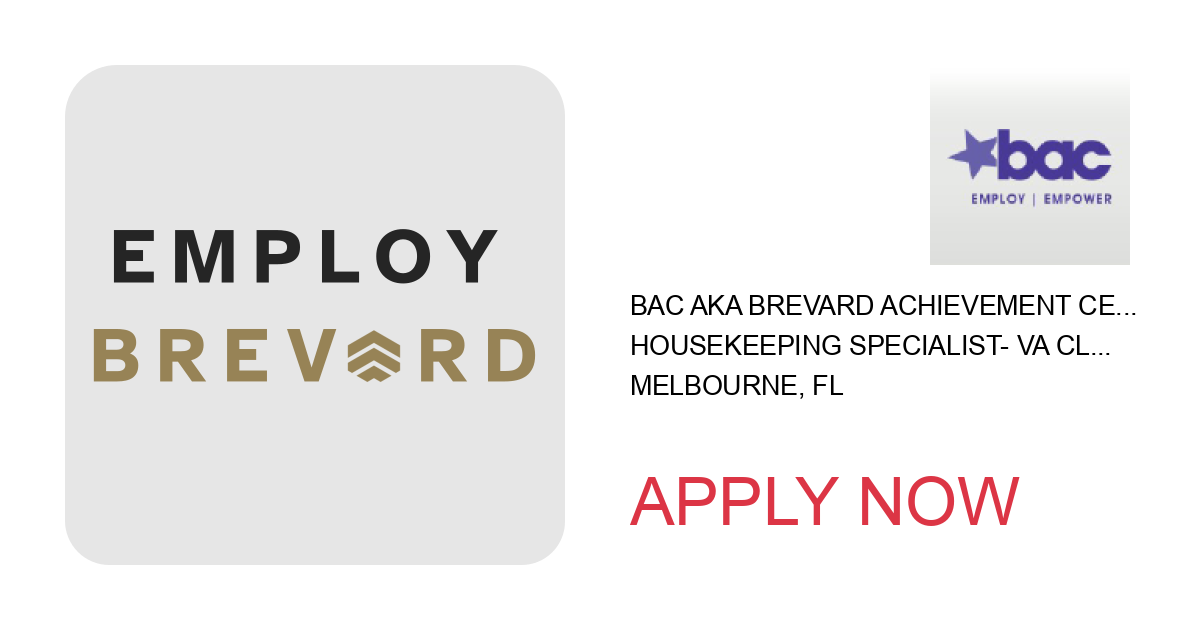 Apply to Housekeeping Specialist- VA Clinic position with BAC aka Brevard Achievement Center in Melbourne, FL