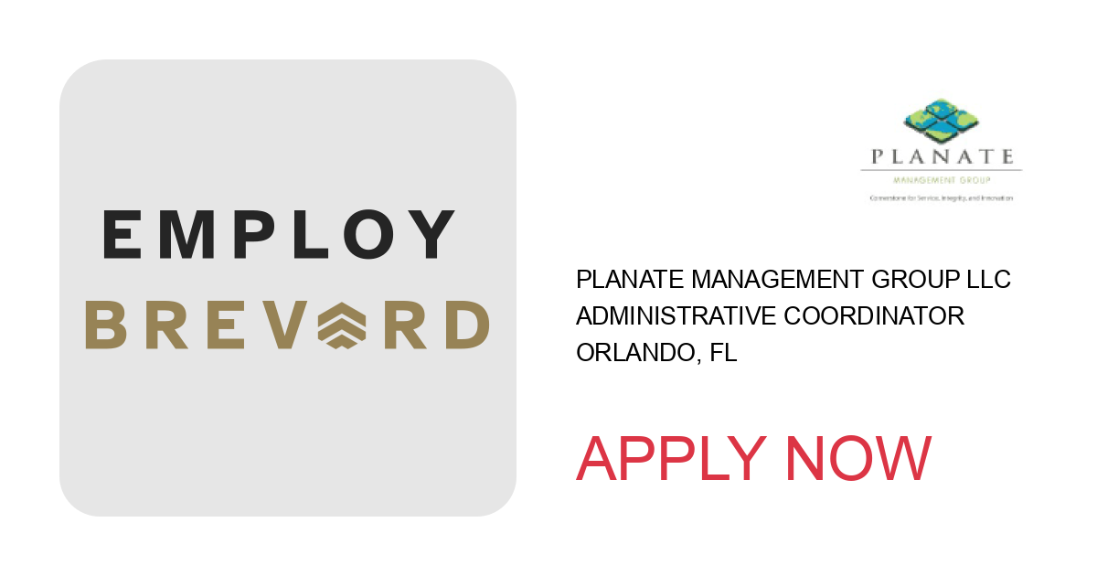 Apply to Administrative Coordinator position with Planate Management Group LLC in Orlando, FL