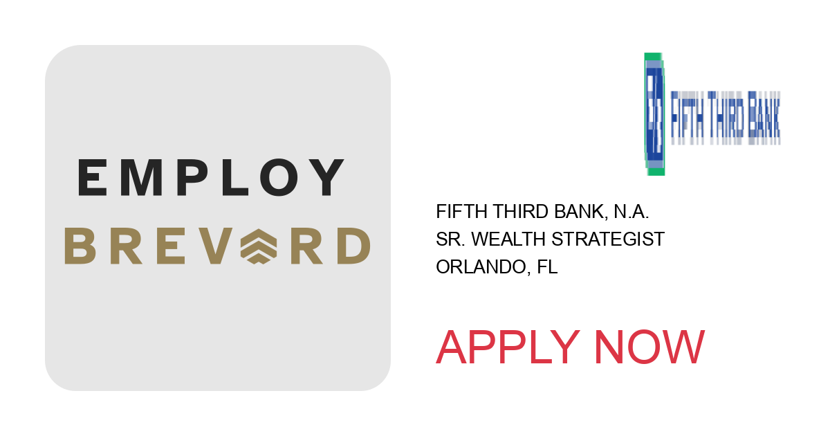 Apply to Sr. Wealth Strategist position with Fifth Third Bank, N.A. in Orlando, FL