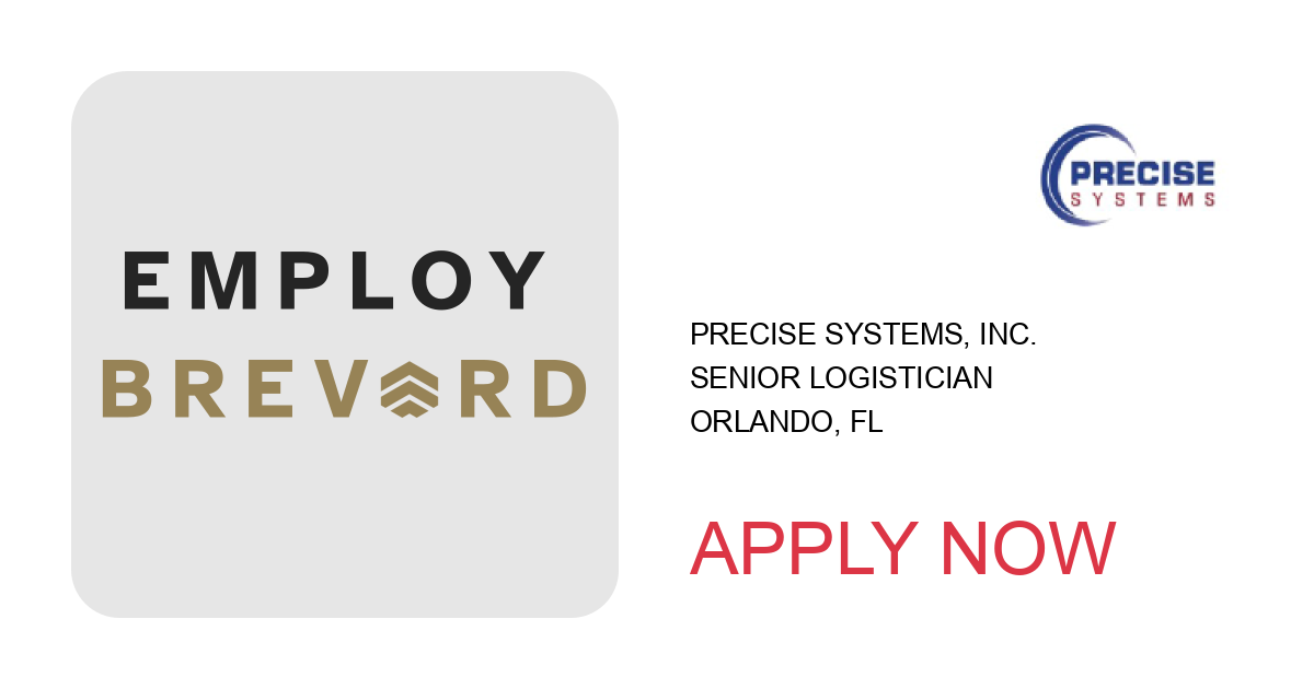 Apply to Senior Logistician position with Precise Systems, Inc. in Orlando, FL