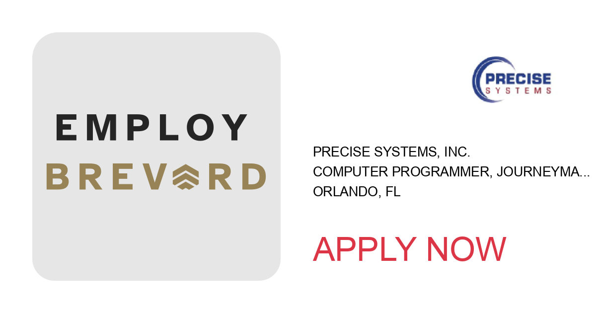 Apply to Computer Programmer, Journeyman position with Precise Systems, Inc. in Orlando, FL