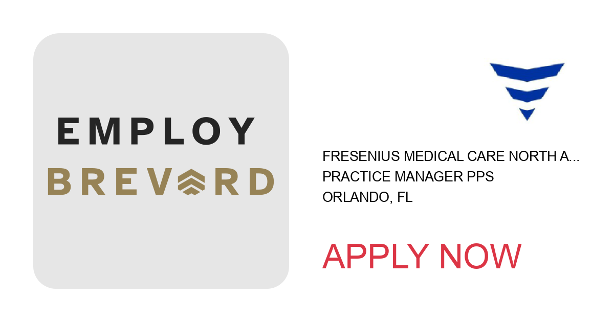 Apply to Practice Manager PPS position with Fresenius Medical Care North America in Orlando, FL