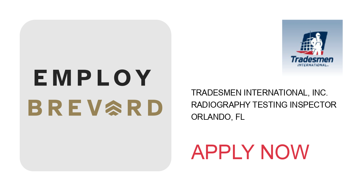 Apply to Radiography Testing Inspector position with Tradesmen International, Inc. in Orlando, FL