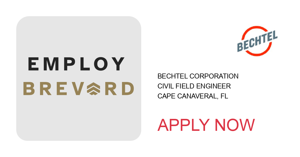 Apply to Civil Field Engineer position with Bechtel Corporation in Cape Canaveral, FL