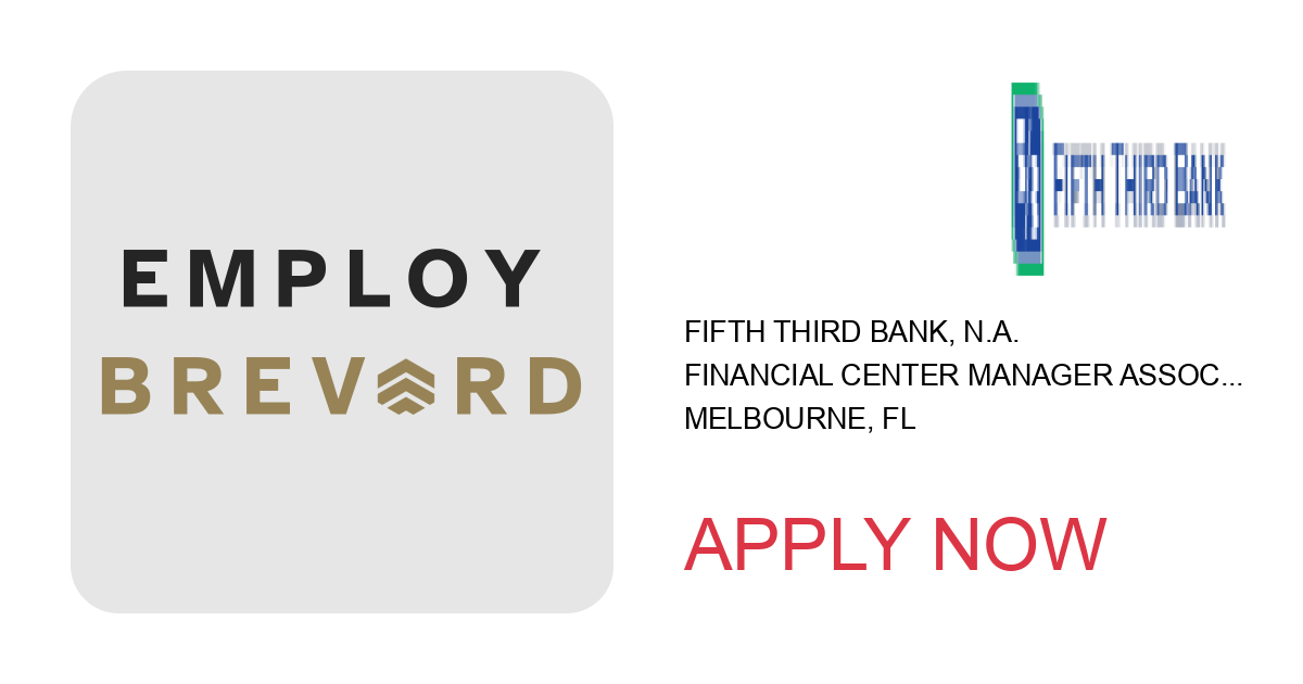 Apply to Financial Center Manager Associate - Pineda Commons FC (Melbourne, FL) position with Fifth Third Bank, N.A. in Melbourne, FL