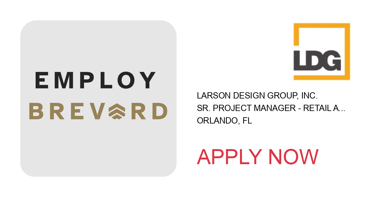 Apply to Sr. Project Manager - Retail Architecture position with Larson Design Group, Inc. in Orlando, FL