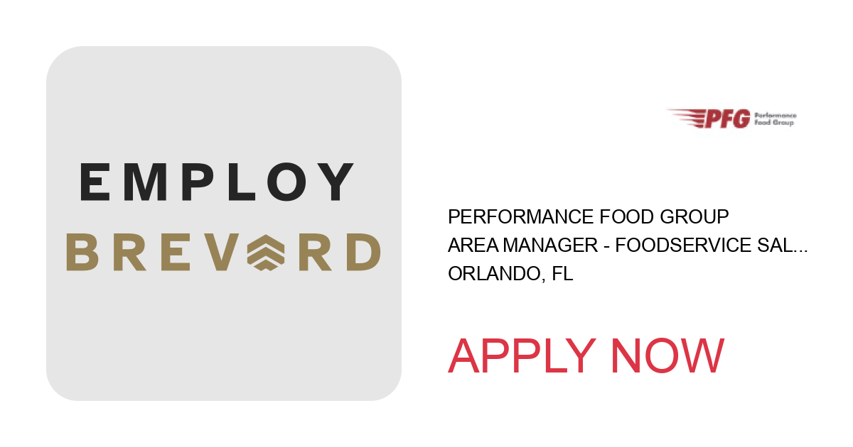 Apply to Area Manager - Foodservice Sales position with Performance Food Group in Orlando, FL