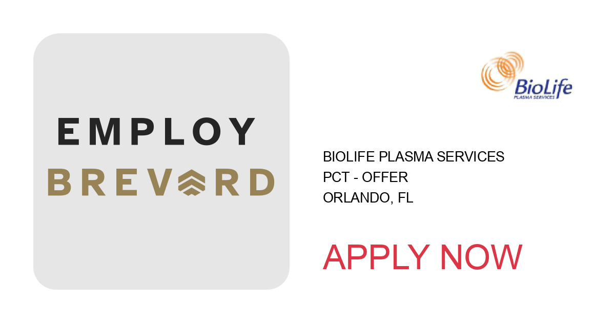 Apply to PCT - Offer position with BioLife Plasma Services in Orlando, FL