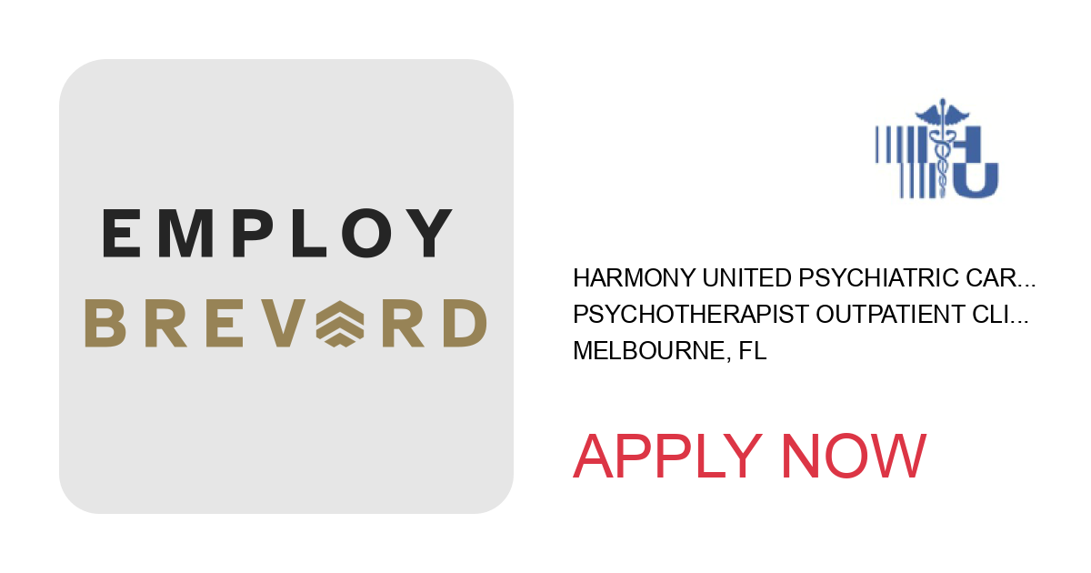 Apply to Psychotherapist Outpatient Clinic – LCSW / LMHC / LMFT/Full-Time Employment/Melbourne position with Harmony United Psychiatric Care in Melbourne, FL