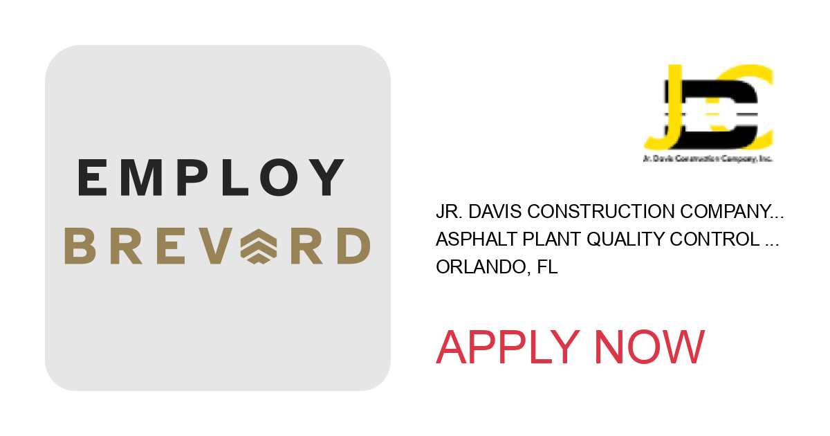 Apply to Asphalt Plant Quality Control Technician position with Jr. Davis Construction Company, Inc. in Orlando, FL