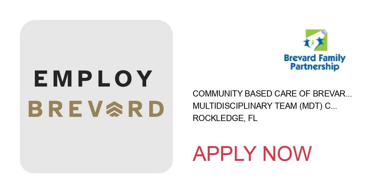 Apply to Multidisciplinary Team (MDT) Coordinator position with Community Based Care of Brevard, Inc. in Rockledge, FL