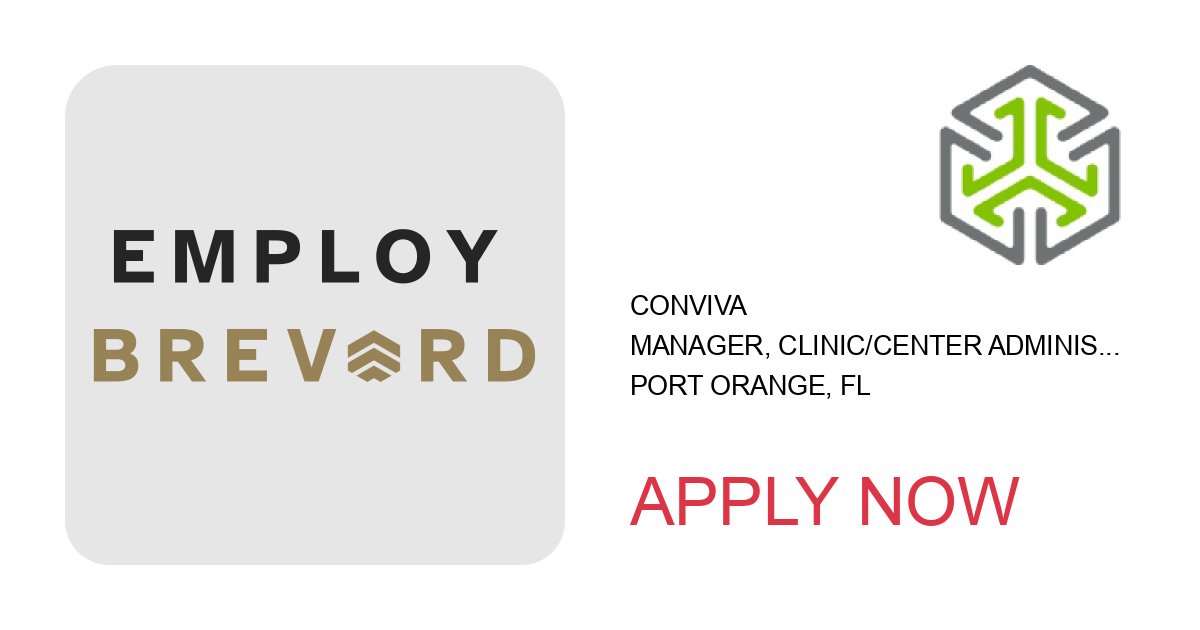 Apply to Manager, Clinic/Center Administration position with Conviva in Port Orange, FL