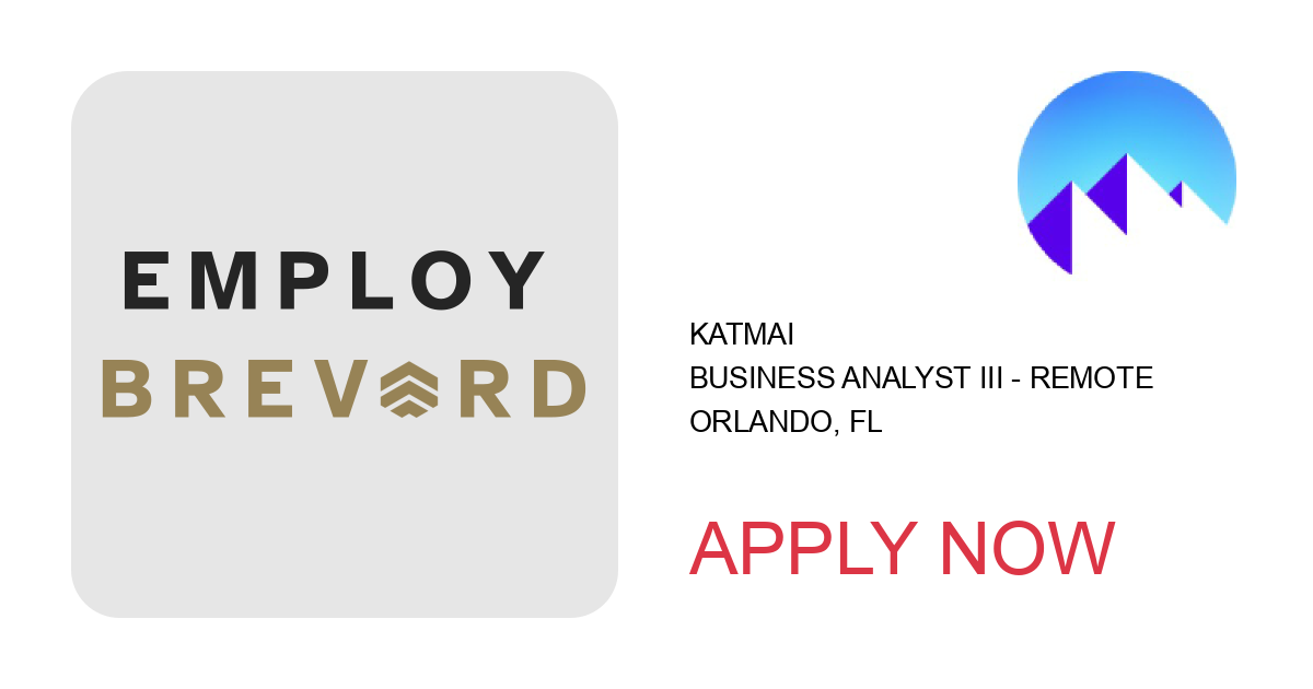 Apply to Business Analyst III - REMOTE position with Katmai in Orlando, FL