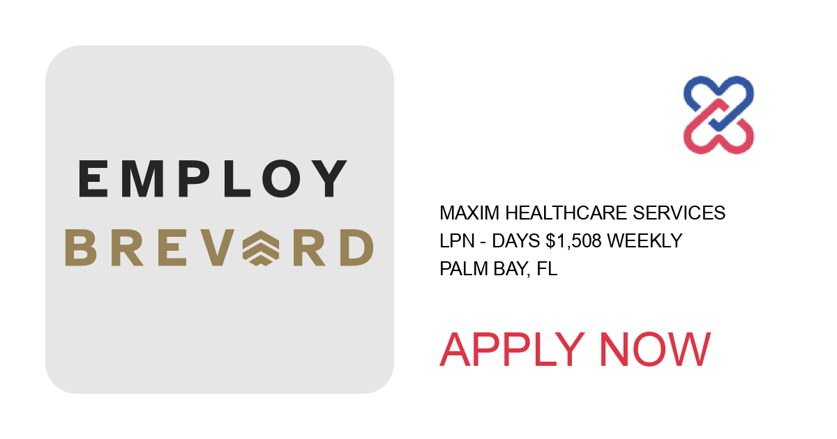 Apply to LPN - Days $1,508 Weekly position with Maxim Healthcare Services in Palm Bay, FL